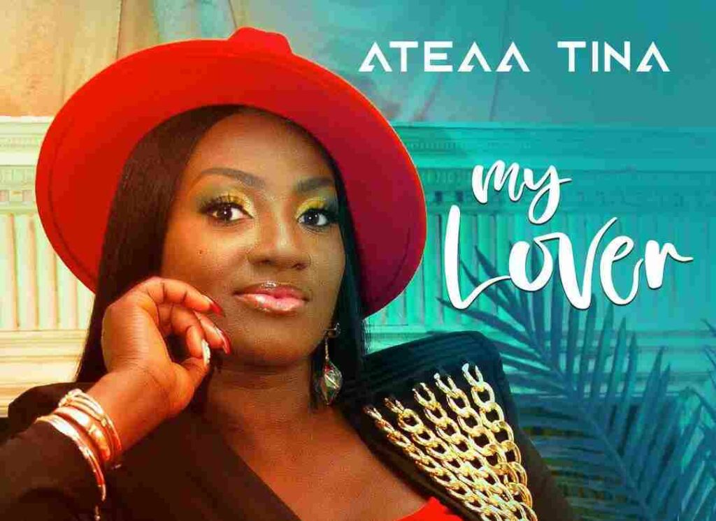 NEW MUSIC VIDEO: MY LOVER BY ATEAA TINA