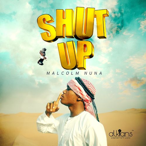 NEW MUSIC VIDEO: SHUT UP BY MALCOLM NUNA