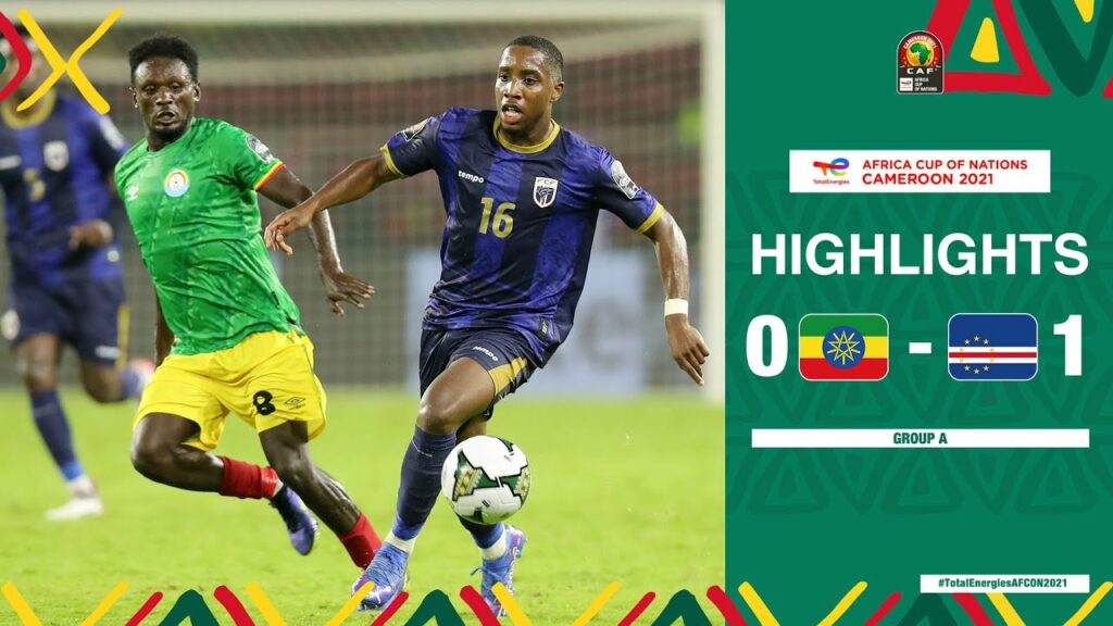 VIDEO:::::ETHIOPIA VS CABO VERDE | AFCON 2021 HIGHLIGHTS | 01/09/2022